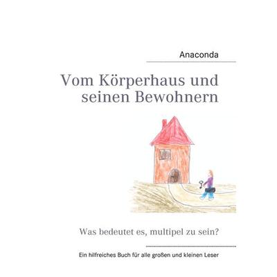 Vom Körperhaus und seinen Bewohnern, Taschenbuch von Anaconda, BoD – Books on Demand, 978-3-8423-5403-6