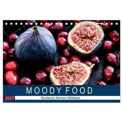 Moody Food - Mystische Küchen Stillleben (Tischkalender 2027 DIN A5 quer), CALVENDO Monatskalender
