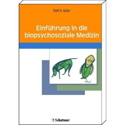 Einführung in die biopsychosoziale Medizin, Taschenbuch von Rolf H. Adler, Schattauer, 978-3-7945-2423-5