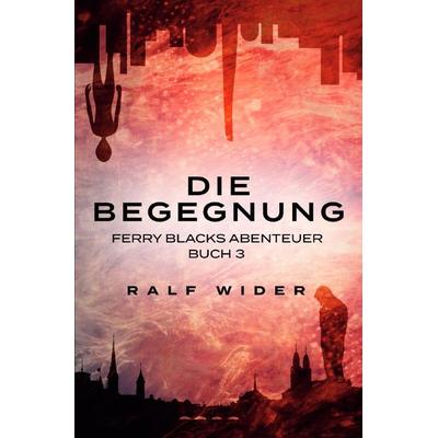 Ferry Blacks Abenteuer / Die Begegnung, Taschenbuch von Ralf Wider, Epubli, 978-3-7575-3658-9