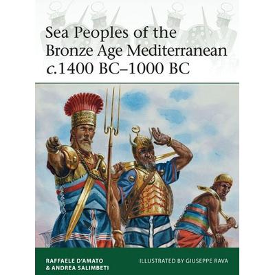 Sea Peoples of the Bronze Age Mediterranean C.1400 Bc-1000 BC, Taschenbuch von Raffaele D'Amato;Andrea Salimbeti, KNV Besorgung, 978-1-4728-0681-9