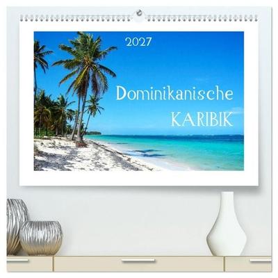 Dominikanische Karibik (hochwertiger Premium Wandkalender 2027 DIN A2 quer), Kunstdruck in Hochglanz