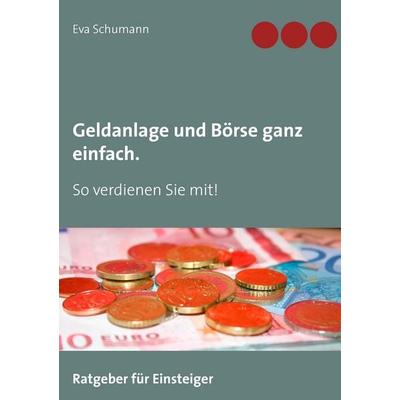 Geldanlage und Börse ganz einfach., Taschenbuch von Eva Schumann, BoD – Books on Demand, 978-3-8448-1186-5