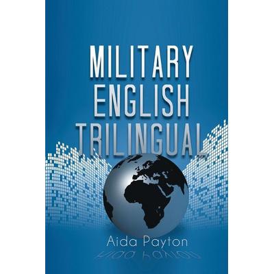Military English Trilingual, Taschenbuch von Aida Payton, Xlibris, 978-1-4836-5415-7
