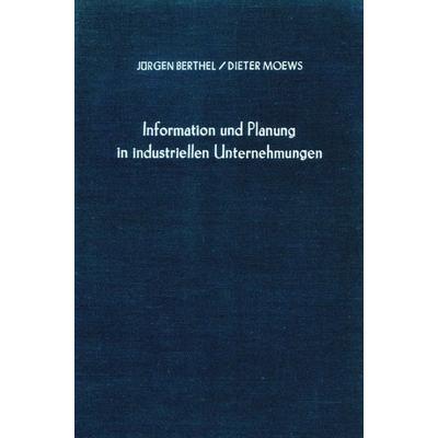 Information und Planung in industriellen Unternehmungen., Gebundene Ausgabe von Jürgen Berthel,Dieter Moews, Duncker & Humblot, 978-3-428-01799-7