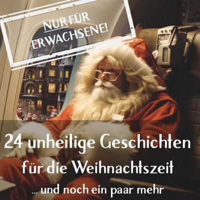 24 unheilige Geschichten für die Weihnachtszeit, Taschenbuch von Die Weihnachtselfen, Buchschmiede, 978-3-99152-810-4