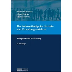 Der Sachverständige im Gerichts- und Verwaltungsverfahren, Fachbücher von Alexia Stuefer, Christoph Wolf, Richard Elhenicky