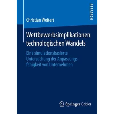 Wettbewerbsimplikationen technologischen Wandels, Taschenbuch von Christian Weitert, Springer Fachmedien Wiesbaden GmbH, 978-3-658-06783-0