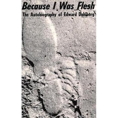 Because I Was Flesh: The Autobiography of Edward Dahlberg, Taschenbuch von Edward Dahlberg, New Directions, 978-0-8112-0029-5