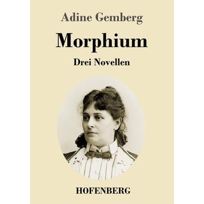 Morphium, Taschenbuch von Adine Gemberg, BoD - Books on Demand, 978-3-7437-3888-1
