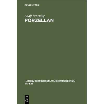 Porzellan, Gebundene Ausgabe von Adolf Bruening, De Gruyter, 978-3-11-098995-3