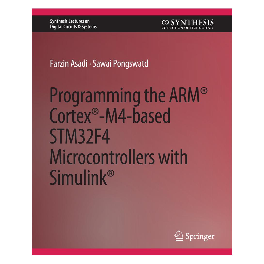 Springer Programming the ARM Cortex-M4-based STM32F4 Microcontrollers with Simulink (Englisch, Softcover, Farzin Asadi, Sawai Pongswatd) (56859201)