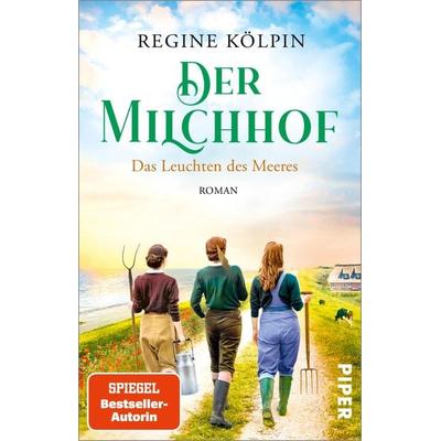 Der Milchhof – Das Leuchten des Meeres, Taschenbuch von Regine Kölpin, Piper Taschenbuch