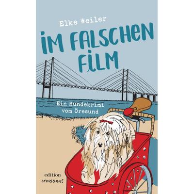 Im falschen Film, Taschenbuch von Elke Weiler, Edition croissant, 978-3-9825950-4-7