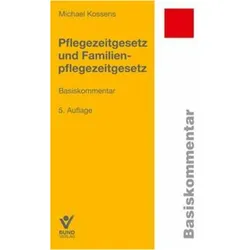 PflegezeitgesetzundFamilienpflegezeitgesetz, Fachbücher von Michael Kossens