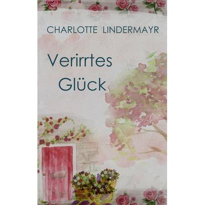 Verirrtes Glück, Taschenbuch von Charlotte Lindermayr, Twentysix Crime, 978-3-7407-6252-0