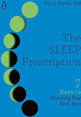 Prather PhD, Aric A. - The Sleep Prescription: Seven Days to Unlocking Your Best Rest (The Seven Days Series, Band 2) - Preis vom 09.10.2026 07:28:09 h