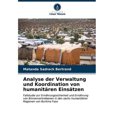Analyse der Verwaltung und Koordination von humanitären Einsätzen, Taschenbuch von Matanda Sadrack Bertrand, Verlag Unser Wissen, 978-620-7-07640-6