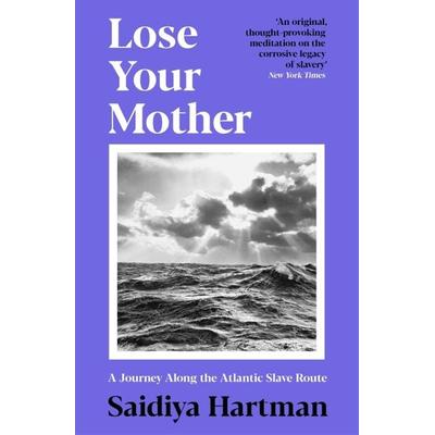 Lose Your Mother, Taschenbuch von Saidiya Hartman, Profile Books, 978-1-78816-814-4
