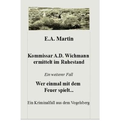 Kommissar A.D. Wichmann ermittelt im Ruhestand, Taschenbuch von E. A. Martin, Epubli, 978-3-7502-6380-2