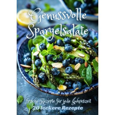 Genussvolle Spargelsalate, Gebundene Ausgabe von Diana Kluge, Tredition, 978-3-384-23796-5