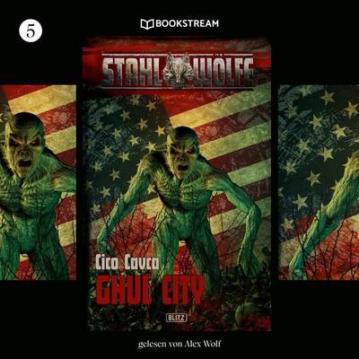 Stahlwölfe, Folge 5: Ghul City - Cico Cavca, Audio, 9783991157038