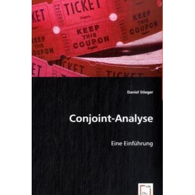 Stieger, D: Conjoint-Analyse, Taschenbuch von Daniel Stieger, VDM, 978-3-639-05040-0