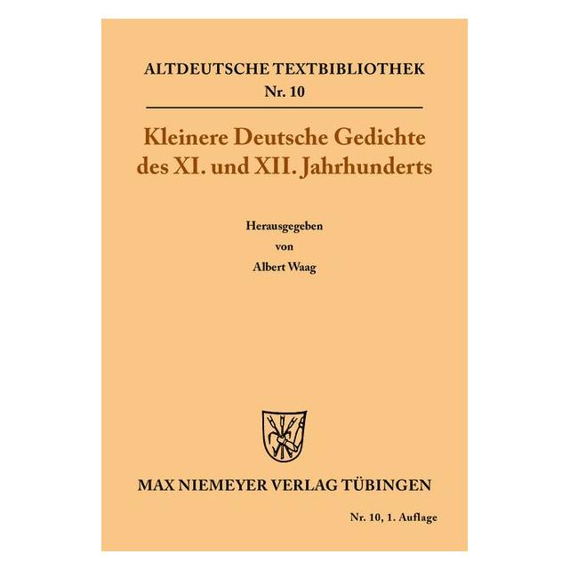 De Gruyter Kleinere Deutsche Gedichte des XI. und XII. Jahrhunderts (Deutsch, Softcover, Albert Waag) (55845760)