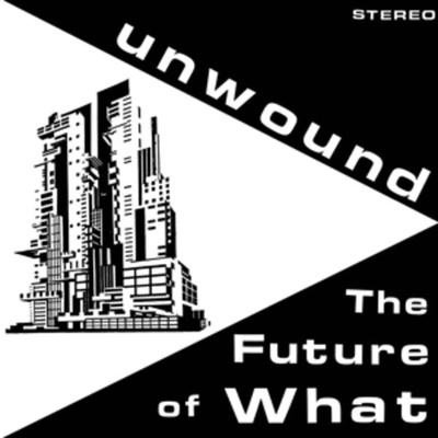 THE FUTURE OF WHAT (Opaque Yellow Vinyl) - Unwound, Vinyl