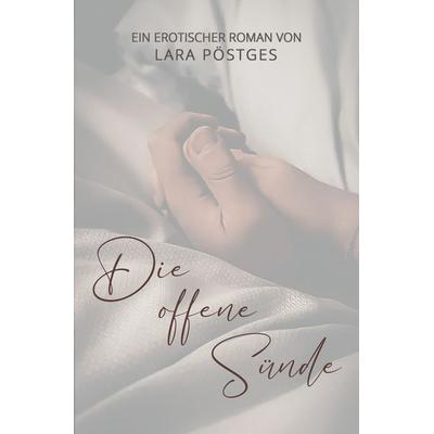 Die offene Sünde, Taschenbuch von Lara Pöstges, Tolino Media, 978-3-7546-6036-2
