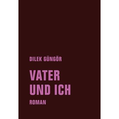 Vater und ich, Gebundene Ausgabe von Dilek Güngör, Verbrecher, 978-3-95732-492-4