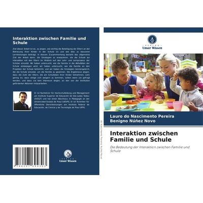 Interaktion zwischen Familie und Schule, Taschenbuch von Lauro do Nascimento Pereira,Benigno Núñez Novo, Verlag Unser Wissen, 978-620-7-69430-3