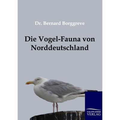 Die Vogel-Fauna von Norddeutschland, Taschenbuch von Bernard Borggreve, Salzwasser, 978-3-86195-531-3
