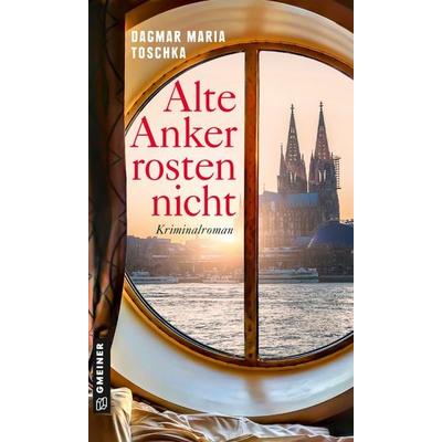 Alte Anker rosten nicht, Taschenbuch von Dagmar Maria Toschka, Gmeiner-Verlag