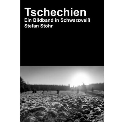 Tschechien, Gebundene Ausgabe von Stefan Stöhr, BoD – Books on Demand, 978-3-7597-9405-5