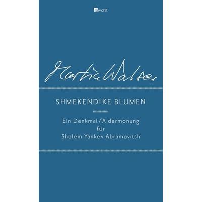 Shmekendike blumen, Gebundene Ausgabe von Martin Walser, Rowohlt, 978-3-498-07387-9