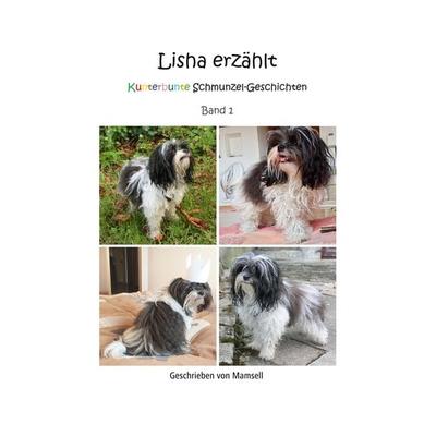 Lisha erzählt, Taschenbuch von Mamsell Lisha, BoD – Books on Demand, 978-3-7460-3432-4