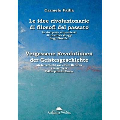 Idee rivoluzionarie del passato, Gebundene Ausgabe von Carmelo Failla, Aufgangverlag, 978-3-945732-13-7
