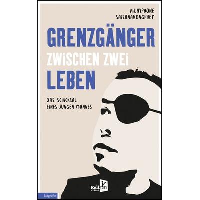 Grenzgänger zwischen zwei Leben, Taschenbuch von Vilayphone Saisanavongphet, Kellner Verlag, 978-3-95651-348-0