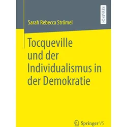 Tocqueville und der Individualismus in der Demokratie, Fachbücher von Sarah Rebecca Strömel