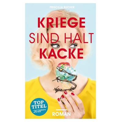 Kriege sind halt kacke, Taschenbuch von Priscilla Bucher, Twentysix, 978-3-7407-1463-5