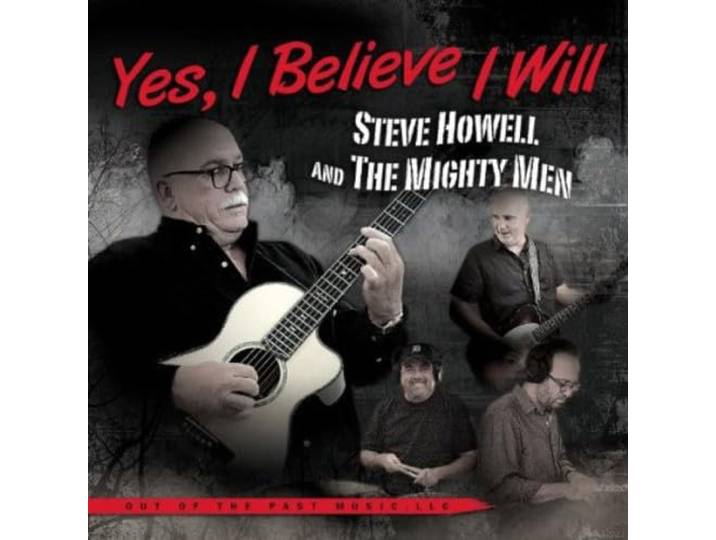 Steve & The Mighty Men Howell - Yes, I Believe I Will
