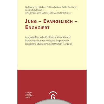 Konfirmandenarbeit erforschen und gestalten / Jung - evangelisch - engagiert, Taschenbuch von Wolfgang Ilg,Michael Pohlers,Aitana Gräbs