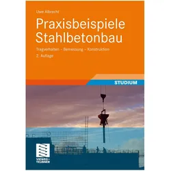 Praxisbeispiele Stahlbetonbau, Fachbücher von Uwe Albrecht