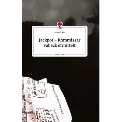 Jackpot - Kommissar Fabeck ermittelt. Life is a Story - story.one, Gebundene Ausgabe von Laura Zickler, Story.one publishing, 978-3-7108-0950-7