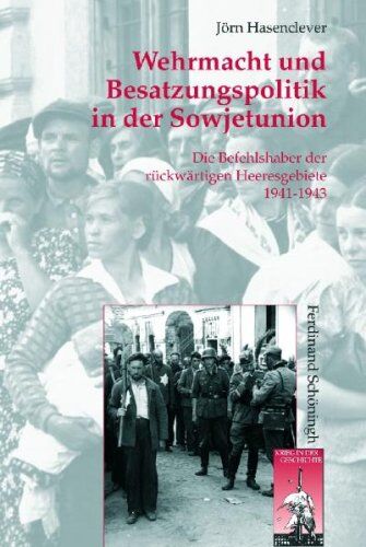 Jörn Hasenclever - Wehrmacht und Besatzungspolitik in der Sowjetunion: Die Befehlshaber der rückwärtigen Heeresgebiete 1941-1943 - Preis vom 09.10.2026 07:28:09 h