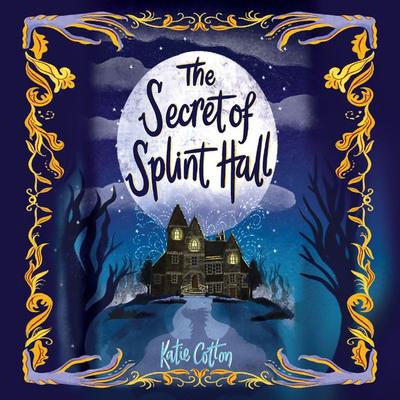 The Secret of Splint Hall - Katie Cotton, Audio, 9781399103800