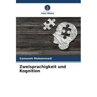 Zweisprachigkeit und Kognition, Taschenbuch von Samaneh Mohammadi, Verlag Unser Wissen, 978-620-5-55633-7
