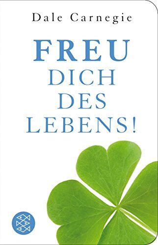 Dale Carnegie - Freu dich des Lebens!: Die Kunst, beliebt, erfolgreich und glücklich zu werden (Fischer TaschenBibliothek) - Preis vom 06.10.2026 07:26:00 h