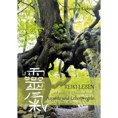 Reiki leben, Taschenbuch von Carsten Kiehne, BoD – Books on Demand, 978-3-7693-0581-4